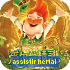 assistir hertai